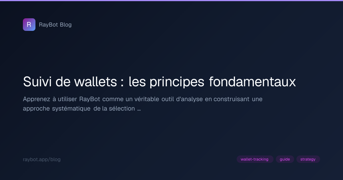 Suivi de wallets : les principes fondamentaux — RayBot Blog